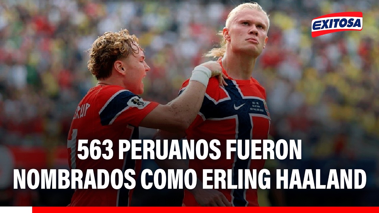 🔴🔵 563 peruanos fueron nombrados como Erling Haaland, revela Reniec
