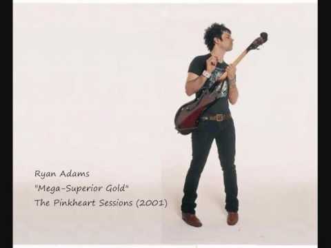 Ryan Adams - Mega-Superior Gold