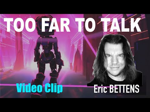 TOO FAR TO TALK  Eric Bettens Video Clip