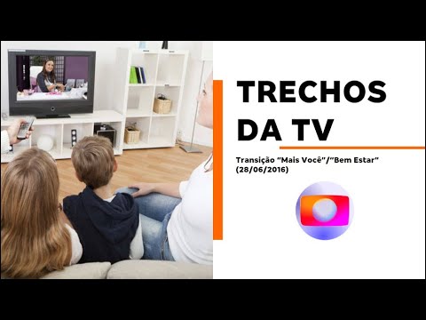 GLOBO | Transição "Mais Você"/"Bem Estar" (28/06/2017)