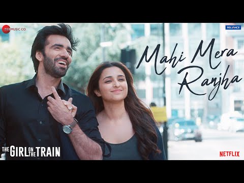 Mahi Mera Ranjha | The Girl On The Train | Parineeti Chopra| Jonita G , Navraj | Sunny Inder, Kumaar — The Girl on the Train