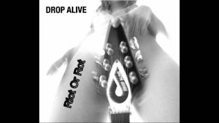 Drop Alive - Riot Or Rot