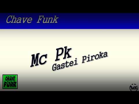 Mc Pk Gastei piroa(D akaroh chefao) chae fnk