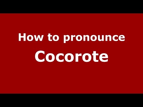 How to pronounce Cocorote (Colombian Spanish/Colombia) - PronounceNames.com