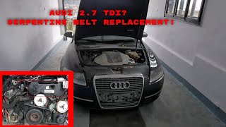 AUDI A6 2.7 TDI SERPENTINE BELT REPLACEMENT