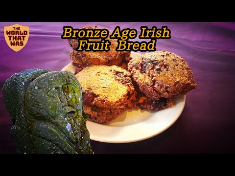 Bronze Age Irish Fruit-bread | The World That Was