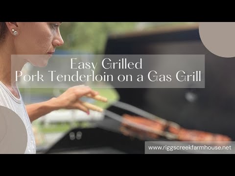 Easy Grilled Pork Tenderloin on a Gas Grill