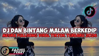 Download lagu DJ DAN BINTANG MALAM BERKEDIP MESRA FULLSONG VIRAL TIKTOK TERBARU 2025 2026🎼🎼 mp3