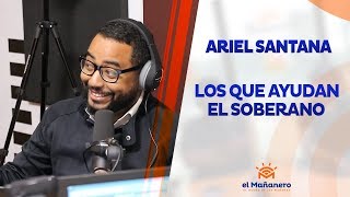 Ariel Santana – Las personas que ayudan al soberano sin brillar en El Mañanero