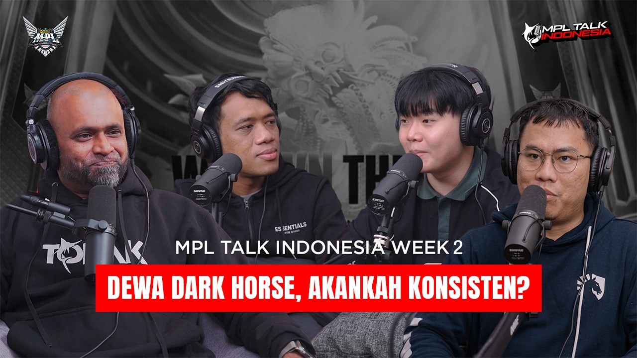 MPL TALK INDONESIA WEEK 2 : DEWA DARK HORSE, AKANKAH KONSISTEN?