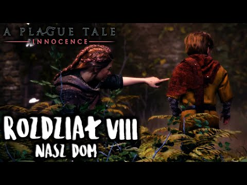 #8 Zagrajmy w A Plague Tale: Innocence | Rozdział VIII Nasz Dom | Gameplay PL