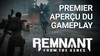 Remnant: From the Ashes |  1er Aperçu Du Gameplay