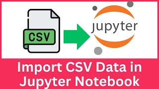 How to Load a CSV File in Jupyter Notebook | Import CSV in Jupyter Notebook