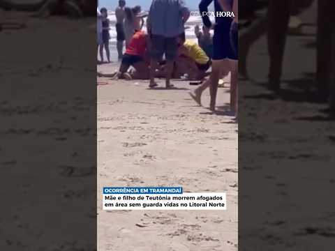 Mãe é filho de Teutônia morrem afogados em área sem guarda vidas no Litoral Norte