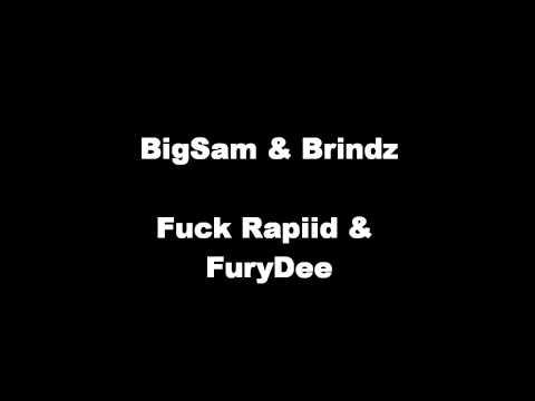 BigSam & Brindz - Fuck Rapiid & FuryDee