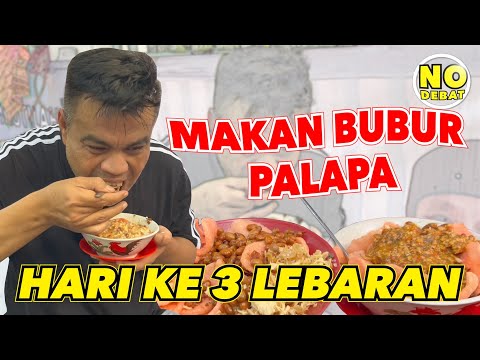 KULIDEL - MAKAN BUBUR PALAPA, HARI KE 3 LEBARAN