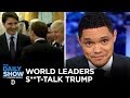 World Leaders Caught Talking S T About Trump The Daily Show
