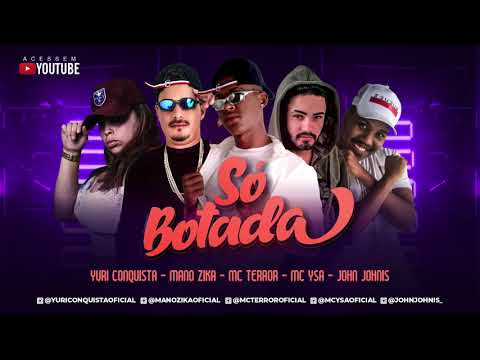 MC TERROR, MANO ZIKA, YURI CONQUISTA E MC YSA - SÓ BOTADA - (PROD. JOHN JOHNIS)