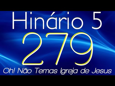 HINO 279 CCB - Oh! Não Temas Igreja de Jesus - HINÁRIO 5 COM LETRAS