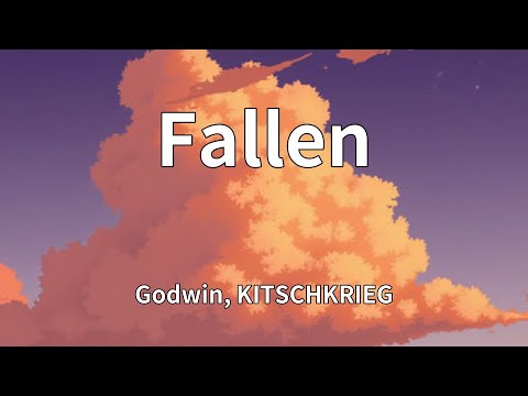 Godwin, KITSCHKRIEG - Fallen (Lyrics)
