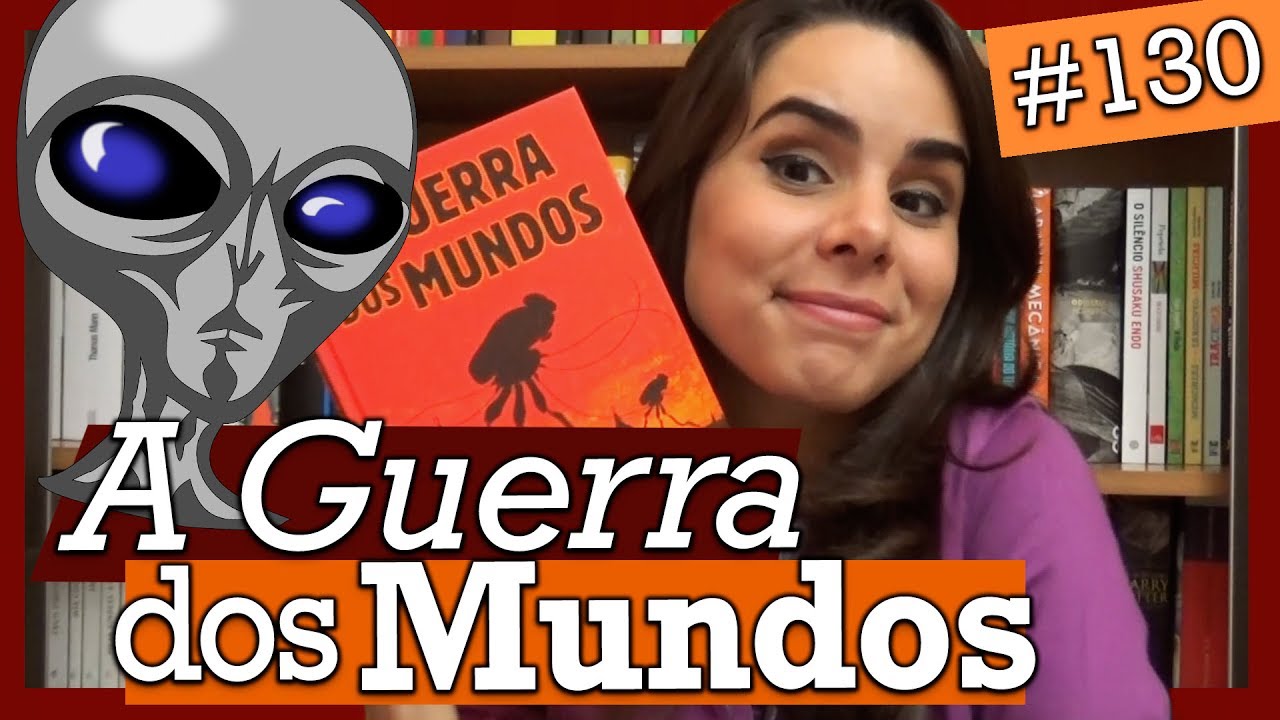A GUERRA DOS MUNDOS, DE H. G. WELLS (#130)