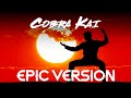 Cobra Kai - Main Theme | EPIC VERSION