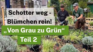 "Von Grau zu Grün" Die Umwandlung - 3 Tonnen Schotter WEG!  Aus Schottergarten w