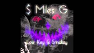 $Miles G - Low Key & Smokey (FULL MIXTAPE)