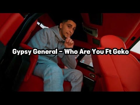 Gypsy General - Who Are You ft Geko (Lyrics)