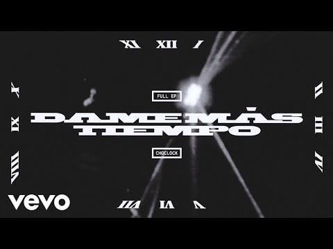 Choclock - Dame Más Tiempo (Full EP)