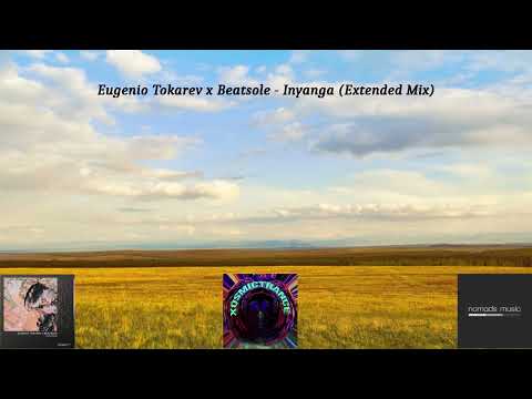Eugenio Tokarev x Beatsole - Inyanga (Extended Mix) - nomads music - 2022