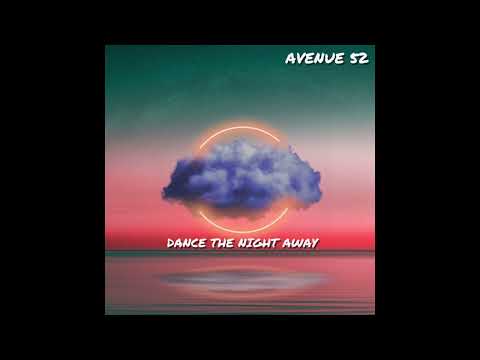 AVENUE 52 - Dance the Night Away (Official Audio)