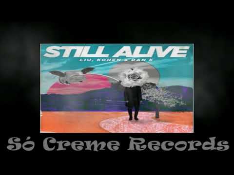 Liu, Kohen, Dan K - Still Alive (Club Mix) FREE Download