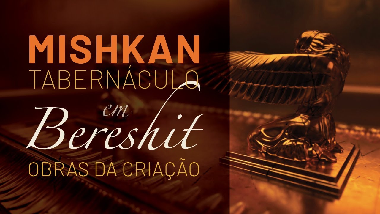O Mishkan (Tabernáculo) em Bereshit | Obras da Criação | Hebraico bíblico