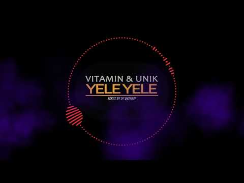 VITAMIN & UNIK _ YELE YELE (REMIIXED BY DJ QWEENZY 2K20)