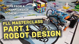 FLL Masterclass Part 1: Robot Design By A Championship Coach