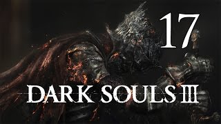 Dark Souls 3 - Let's Play Part 17: Cathedral of the Deep