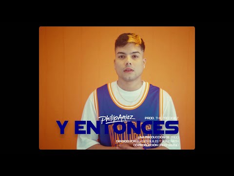 PHILIP ARIAZ  — Y ENTONCES 🤷🏻‍♂️ (VIDEO OFICIAL)