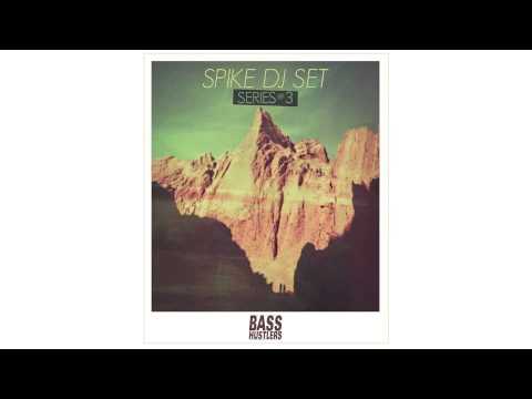 SPIKE DJ SET - BASS HUSTLERS SERIES #3