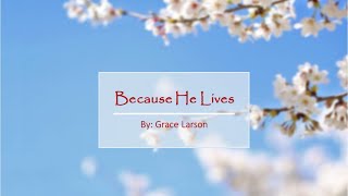 BECAUSE HE LIVES  Grace Larson - Happy Easter Everyone!