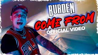 Burden - Come From (Official Video)