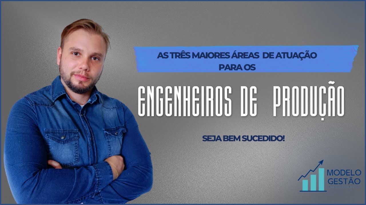 As três maiores áreas de atuação para os ENGENHEIROS DE PRODUÇÃO. Seja bem sucedido!