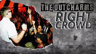 The Outcharms - Right Crowd