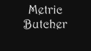 Metric -  Butcher