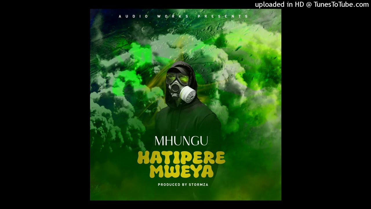 Mhungu - Hatipere Mweya [Produced by Stormza]
