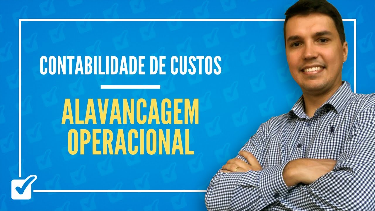 06.04. Aula de Alavancagem Operacional (Contabilidade de Custos)