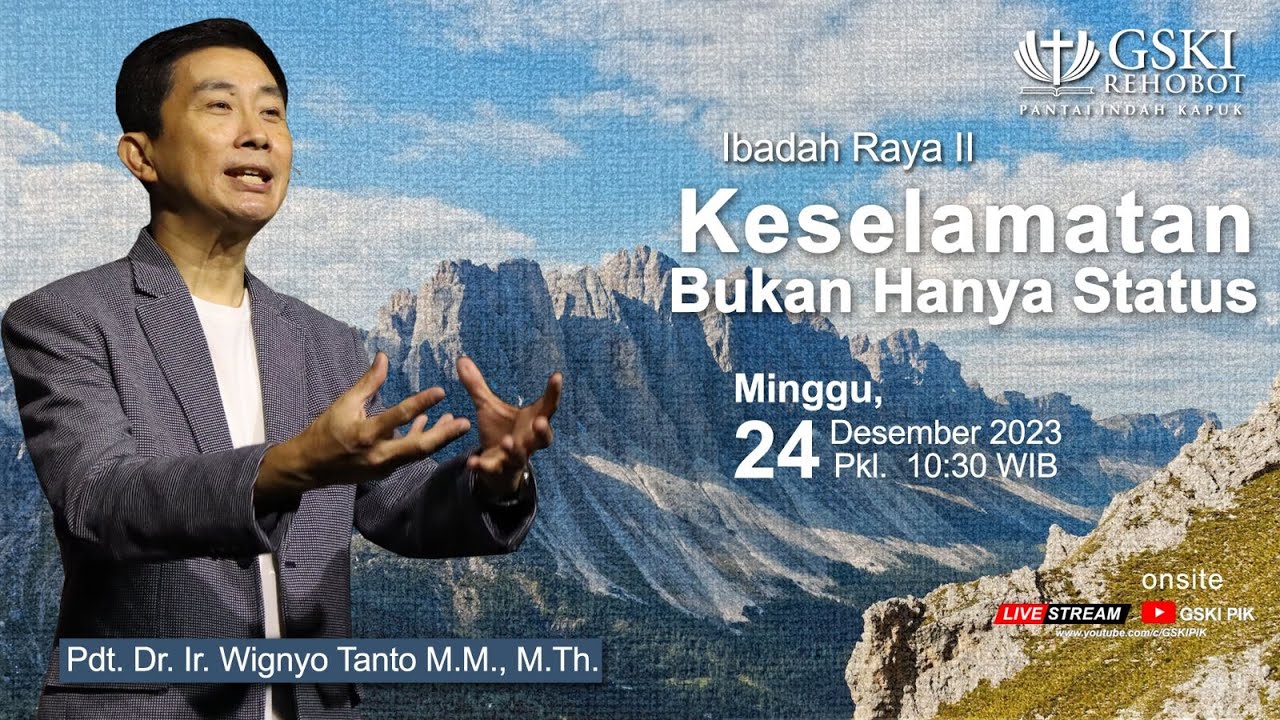 Sesi 2 – Keselamatan Bukan Hanya Status – Pdt. Dr. Ir. Wignyo Tanto, M.M., M.Th. (241223)