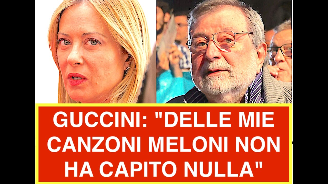 "DELLE MIE CANZONI MELONI NON HA CAPITO NULLA" STORIA UNILATERALE TRA MELONI E GUCCINI