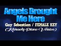 ANGELS BROUGHT ME HERE - Guy Sebastian/FEMALE KEY (KARAOKE PIANO VERSION)