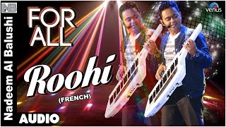 Roohi Full Audio Song - French : For All | Nadeem Albalushi